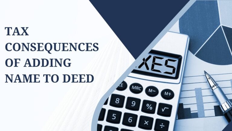 Tax Consequences of Adding a Name to a Deed: A Simplified Guide