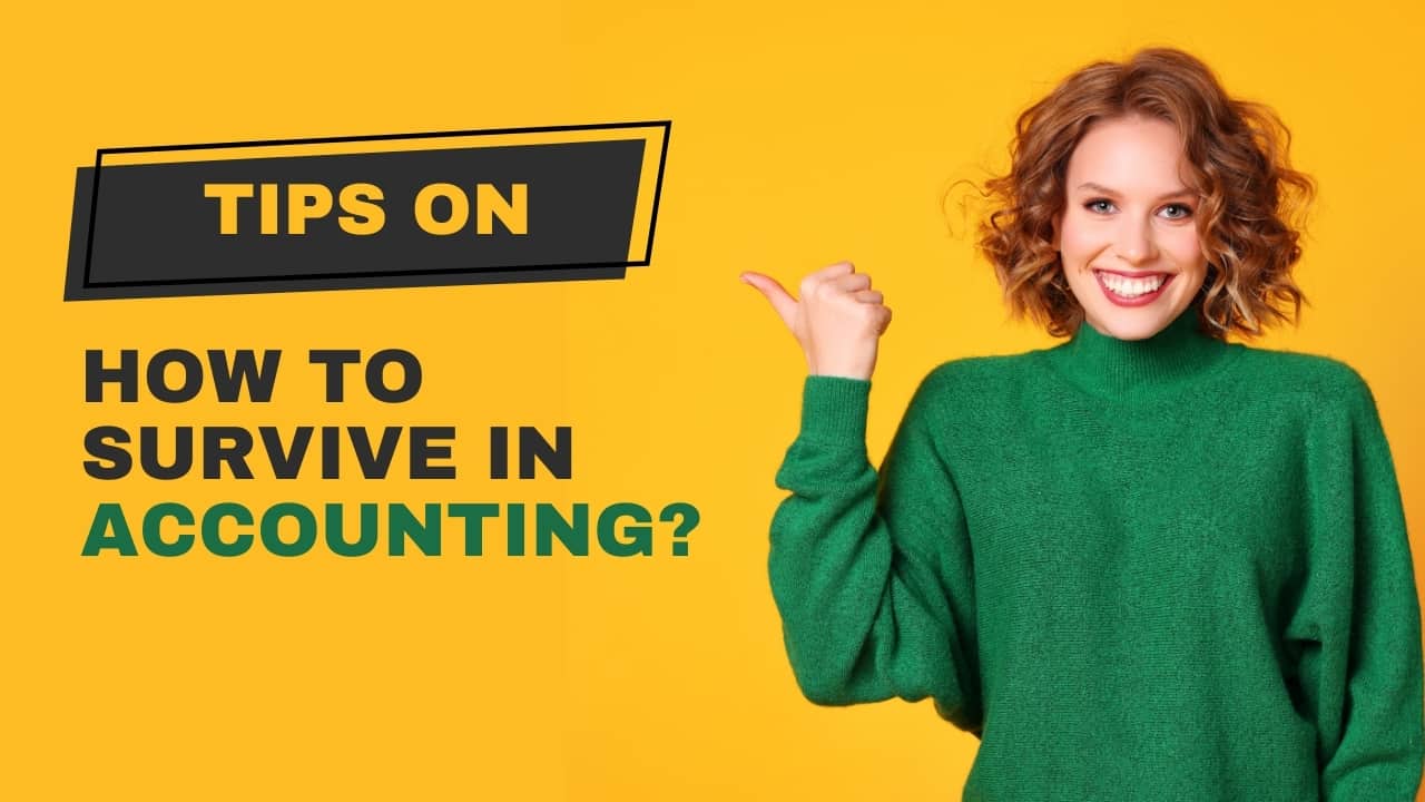 What are some tips on how to survive in accounting?