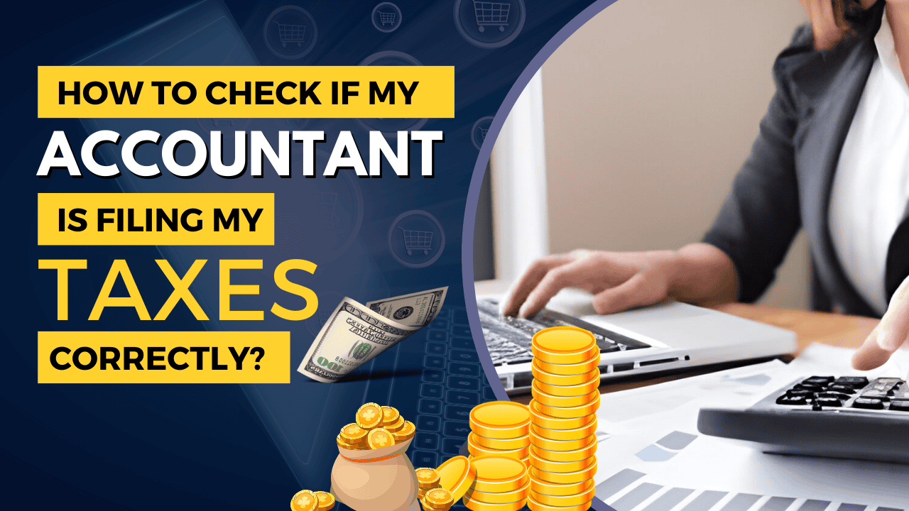 A graphic with the title "How to Check if My Accountant is Filing My Taxes Correctly?" showing a person using a calculator and computer with images of money and coins.
