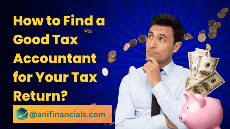 How to Find a Good Tax Accountant for Your Tax Return?