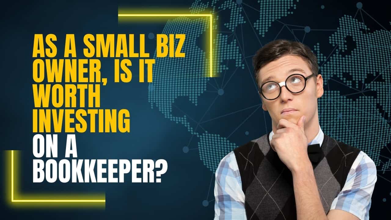 As a small biz owner is it worth investing on a bookkeeper?