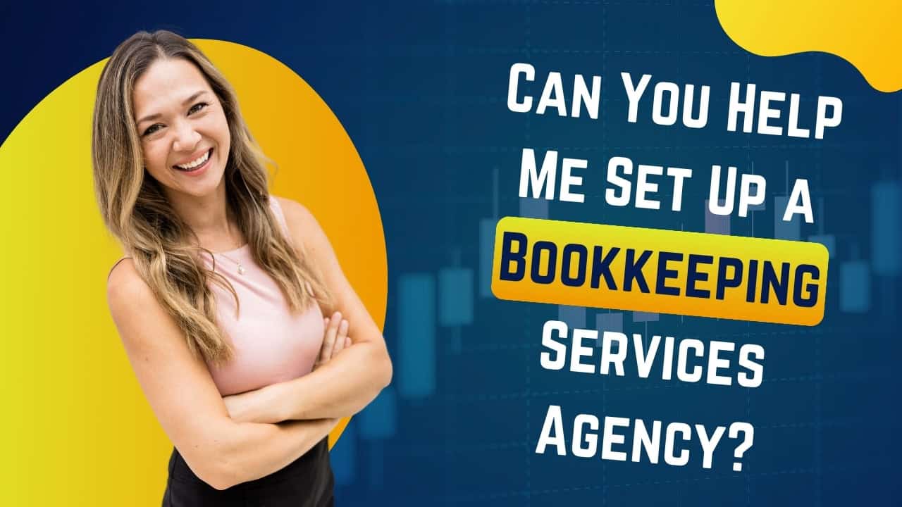 Can You Help Me Set Up a Bookkeeping Services Agency?