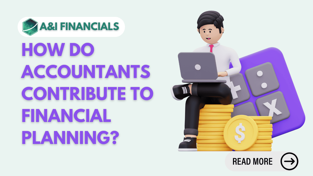A&I Financials infographic titled 'How Do Accountants Contribute to Financial Planning?' featuring a character sitting on a stack of coins with a laptop and a large calculator in the background.