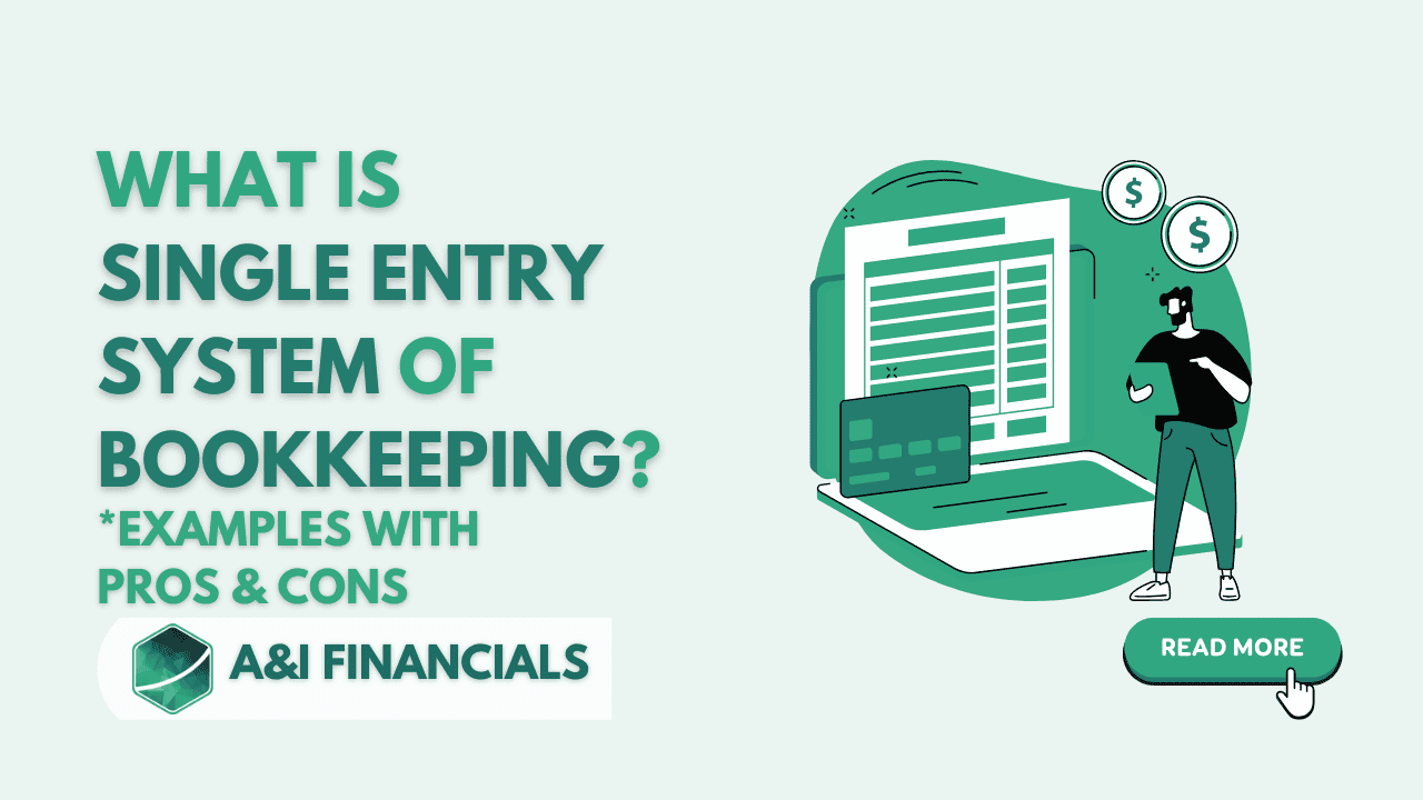 Graphic explaining the single entry system of bookkeeping with examples, pros, and cons by A&I Financials.