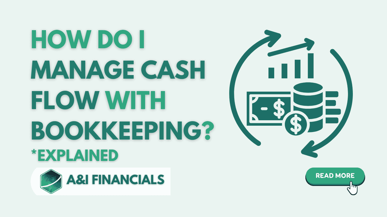 Graphic explaining how to manage cash flow with bookkeeping by A&I Financials, featuring financial icons like charts, money, and coins.