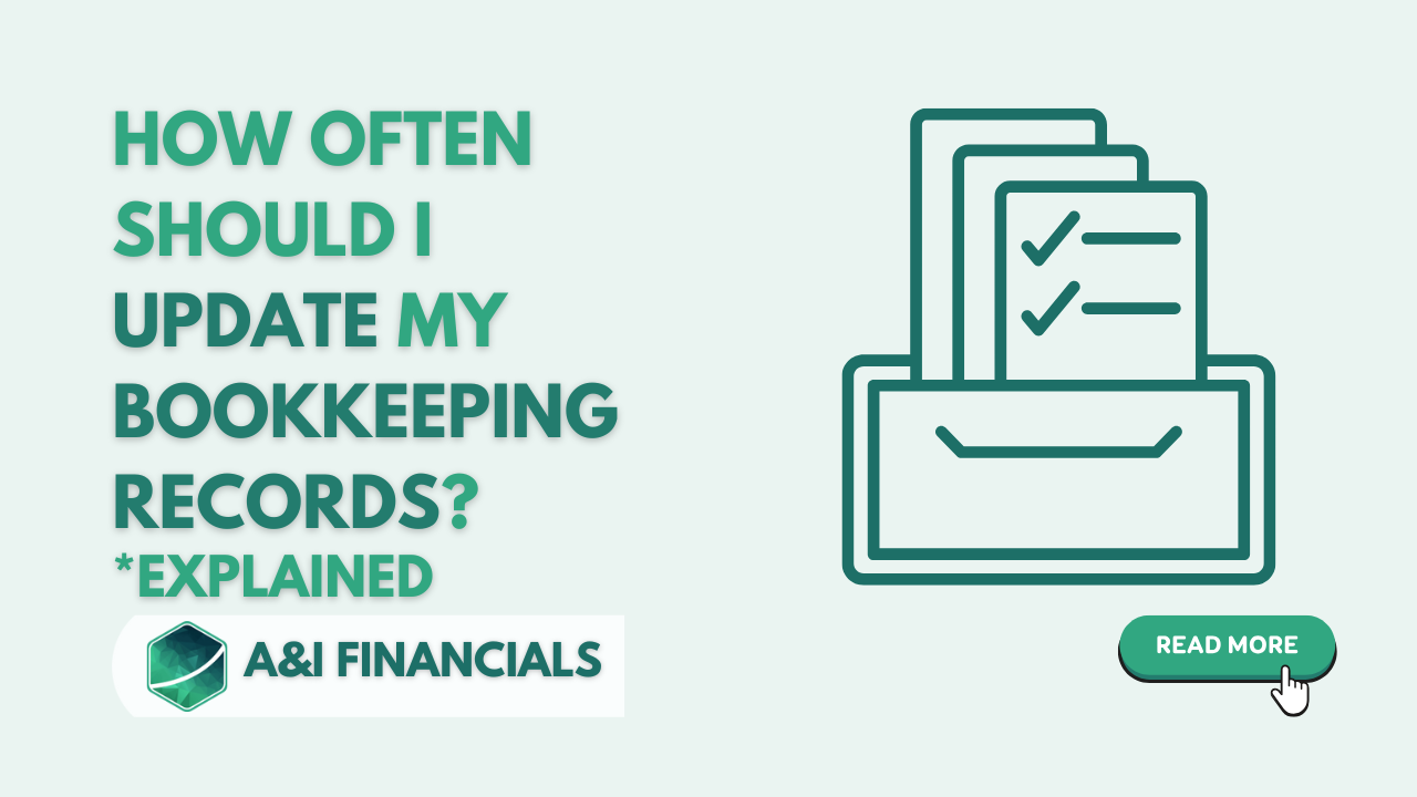 How often should I update my bookkeeping records - A&I Financials