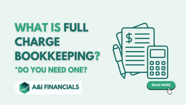 Graphic featuring the question 'What is Full Charge Bookkeeping?' with a calculator, financial documents, and A&I Financials logo