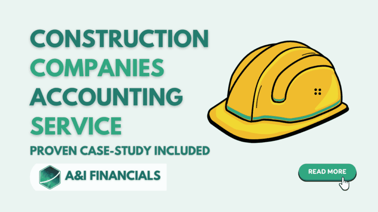 Construction Companies Accounting Service with Proven Case Study - A&I Financials