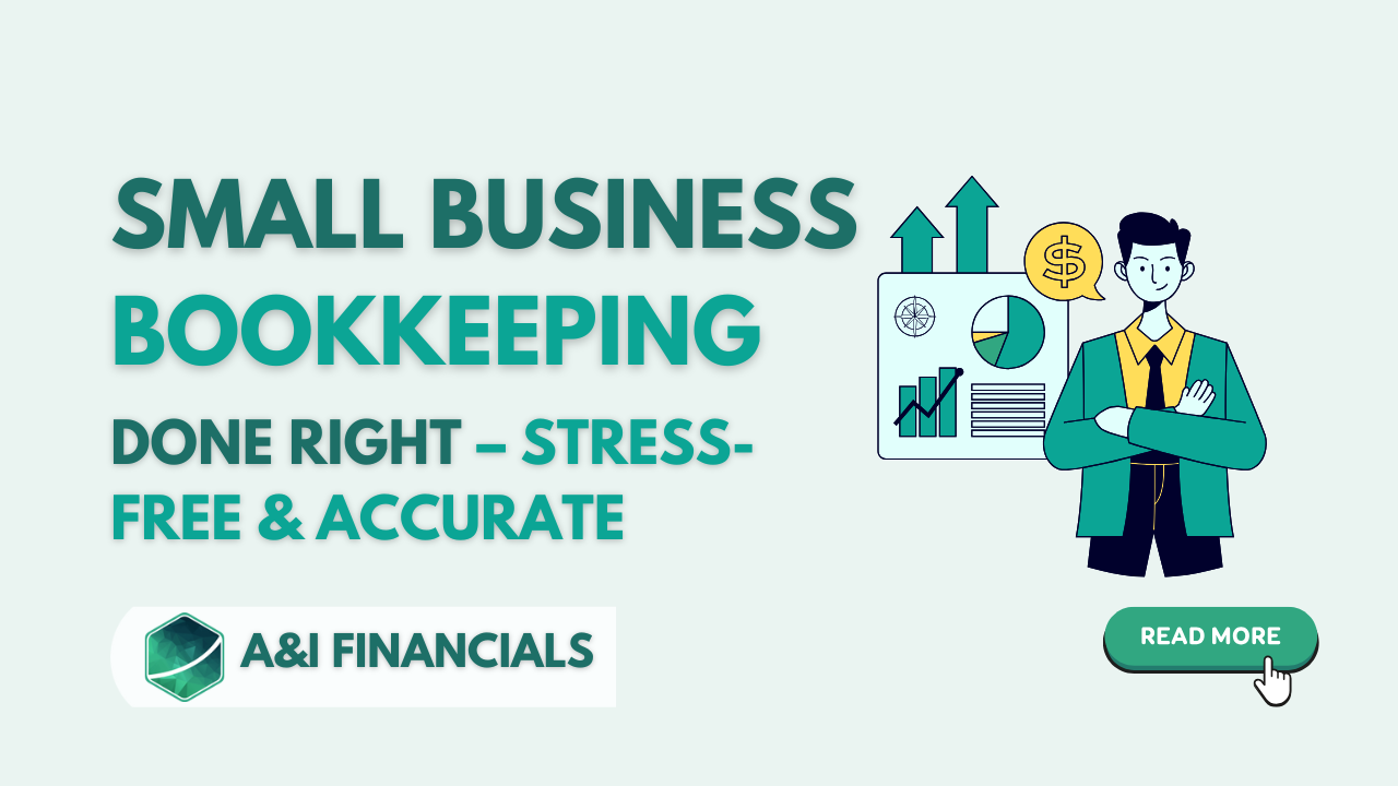 Small Business Bookkeeping by A&I Financials – Stress-Free & Accurate Financial Management